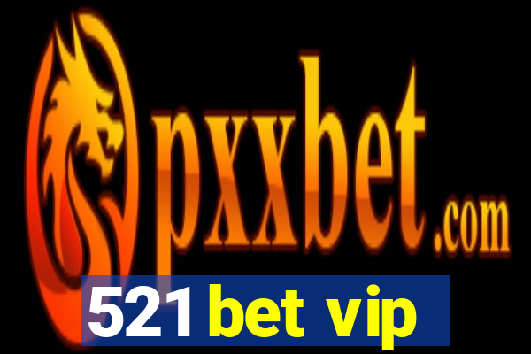 521 bet vip